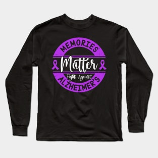 Memories Matter Fight Against Alzheimer's Awareness Long Sleeve T-Shirt